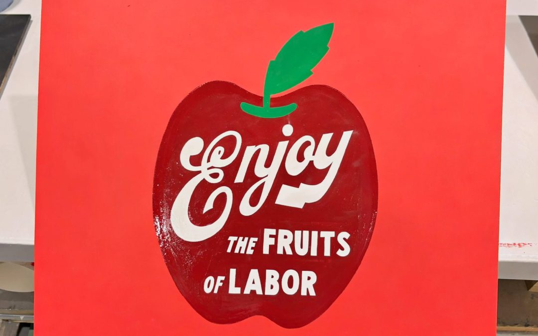 Enjoy the Fruits of Labor