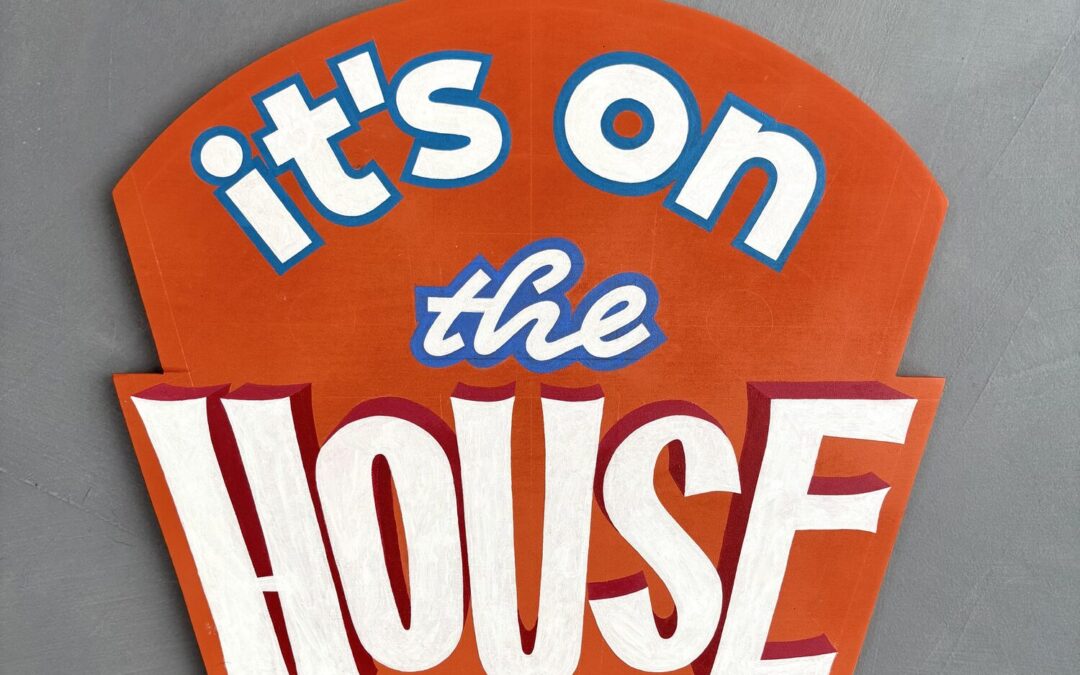 It’s on the House